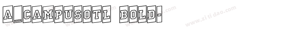 a_CampusOtl Bold字体转换